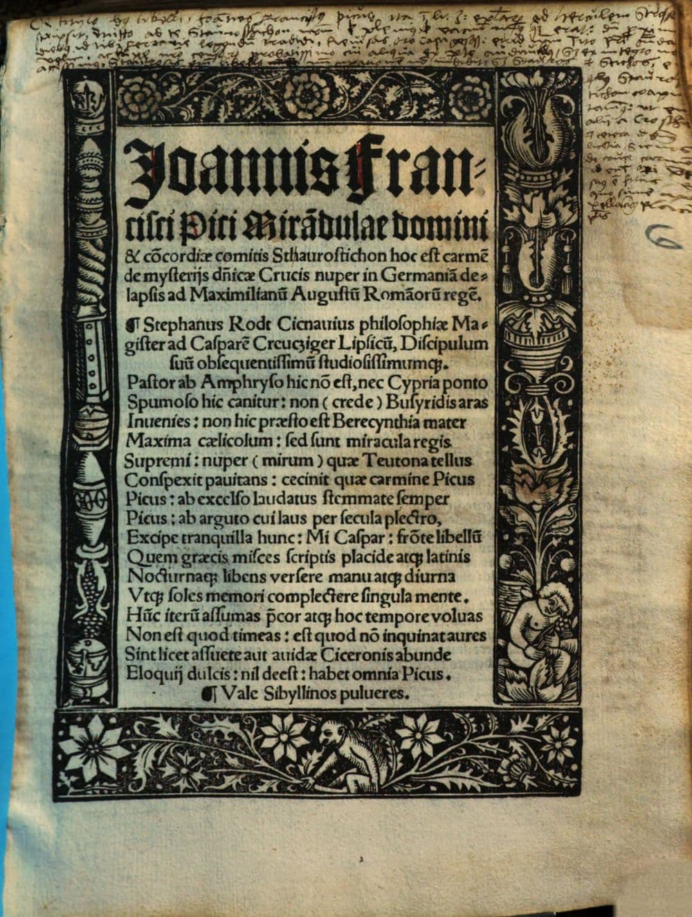 Joannis Francisci Pici Mira[n]dulae domini & co[n]cordise comitis Sthavrostichon hoc est carme[n] de mysteriis d[omi]nicae Crucis nuper in Germania[m] delapsis : ad Maximilianu[m] Augustu[m] Roma[n]oru[m] rege[m]