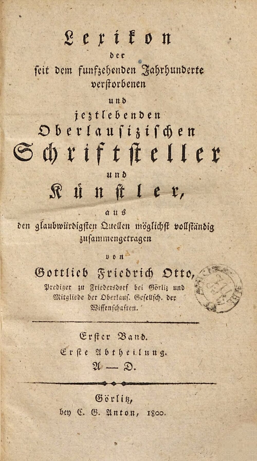 Lexikon der seit dem funfzehenden Jahrhunderte verstorbenen und jeztlebenden oberlausizischen Schriftsteller und Künstler. 1,1, A - D