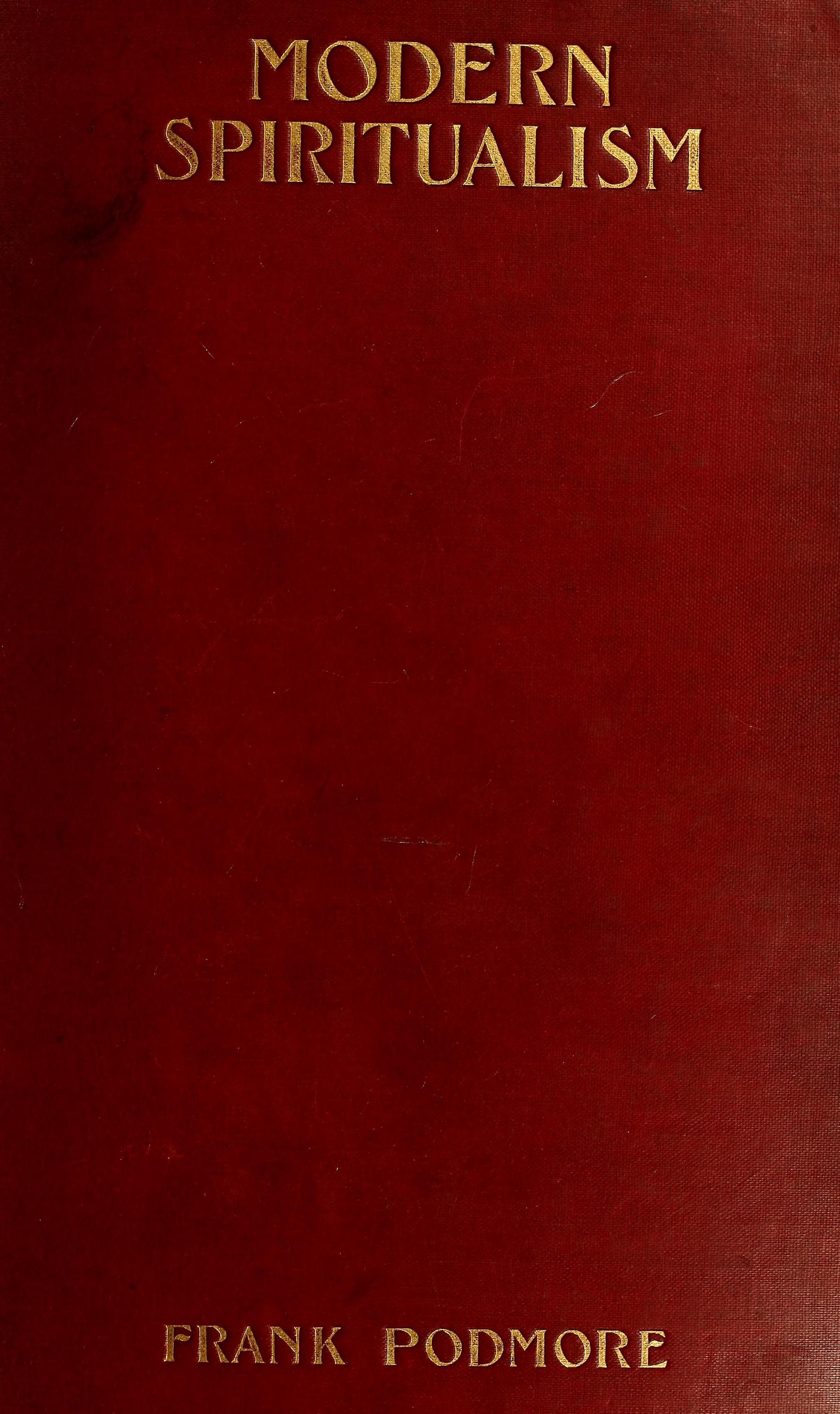 Modern Spiritualism: A History and a Criticism, Vol. I