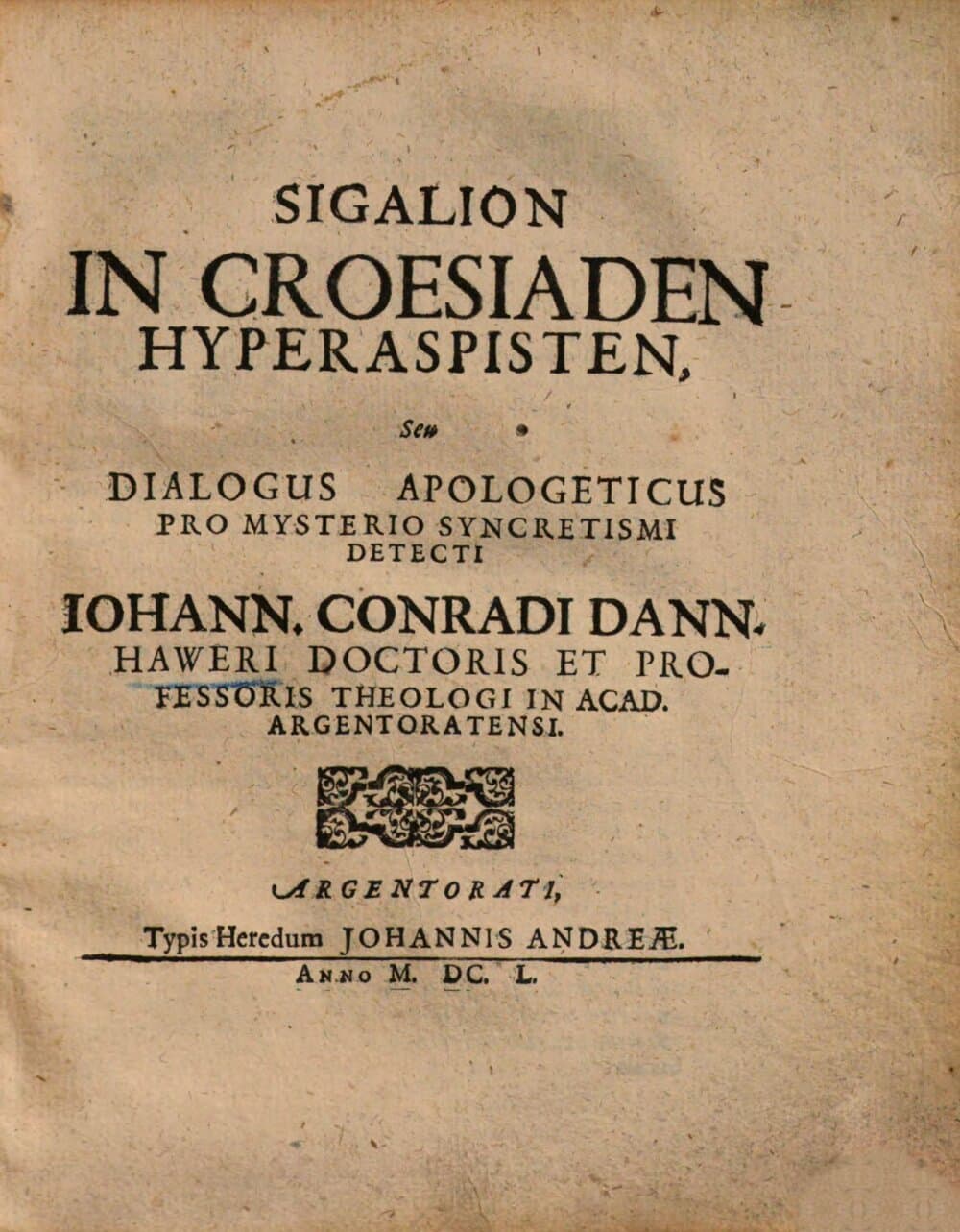 Sigalion in Croesiaden Hyperaspisten seu dialogus apologeticus pro mysterio Syncretismi detecti ...