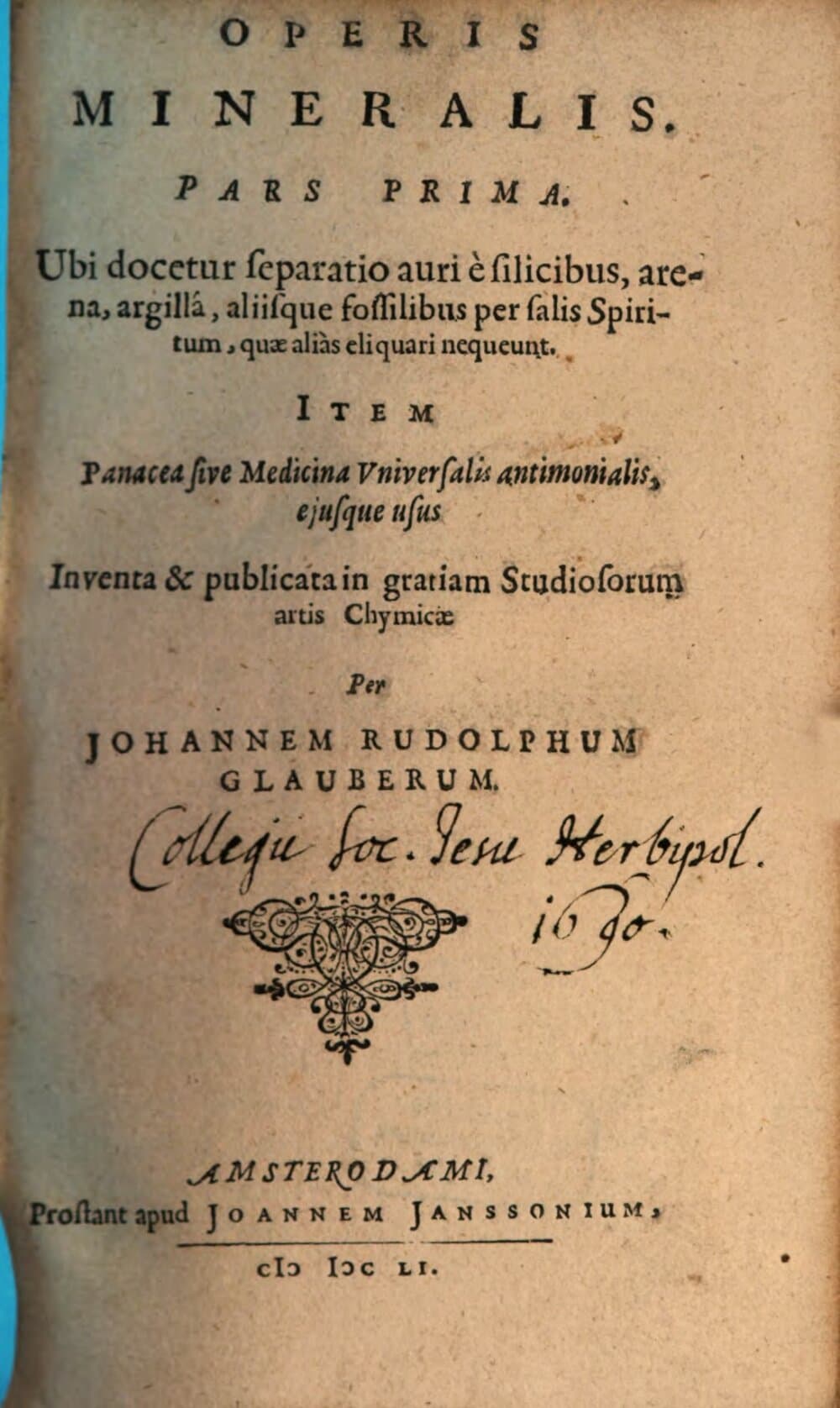 Operis Mineralis Pars .... 1, Ubi docetur separatio auri e silicibus, arena, argilla, aliisque fossilibus per salis Spiritum, quae alias eliquari nequeunt