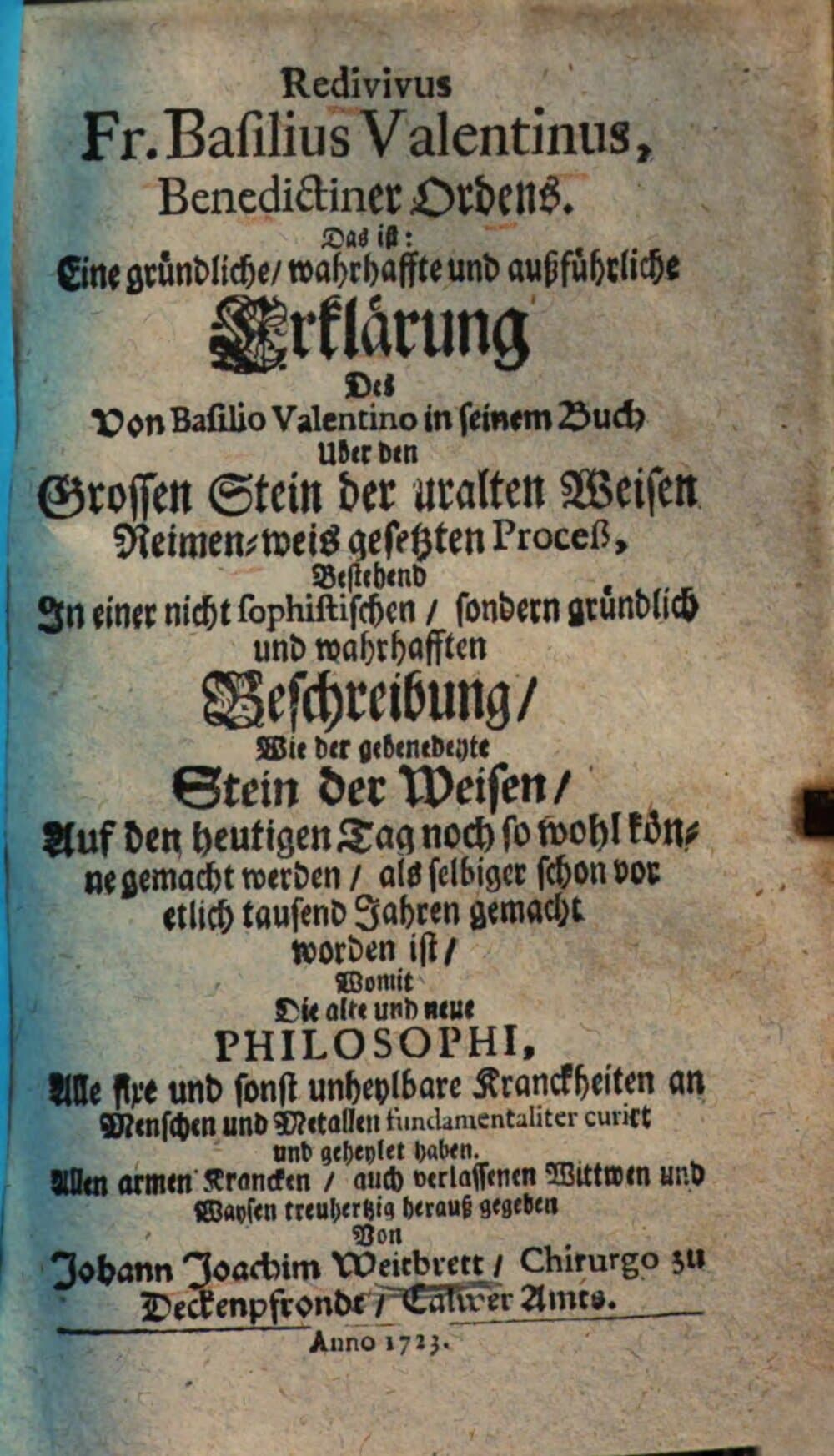 Redivivus Fr. Basilius Valentinus, Benedictiner Ordens : das ist: ... Erklärung des von Basilio Valentino in seinem Buch über den großen Stein der uralten Weisen Wie man weis gesetzten Process ...