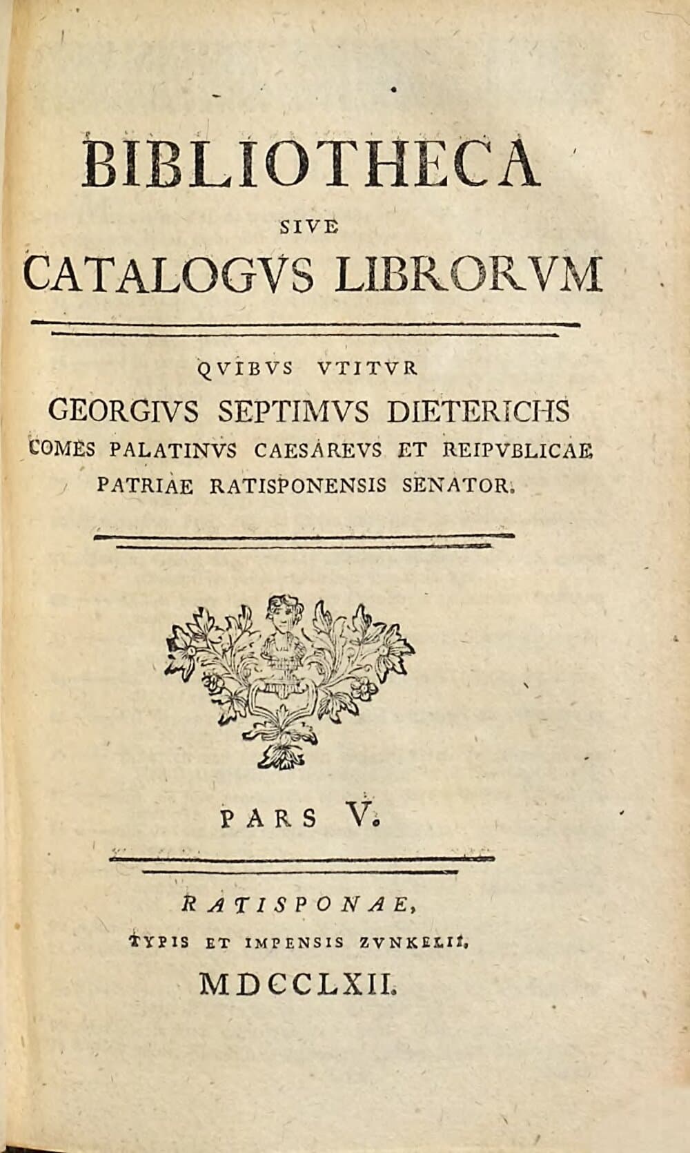 Bibliotheca Sive Catalogvs Librorvm Qvibvs Vtitvr Georgius Septimus Dieterichs. 5
