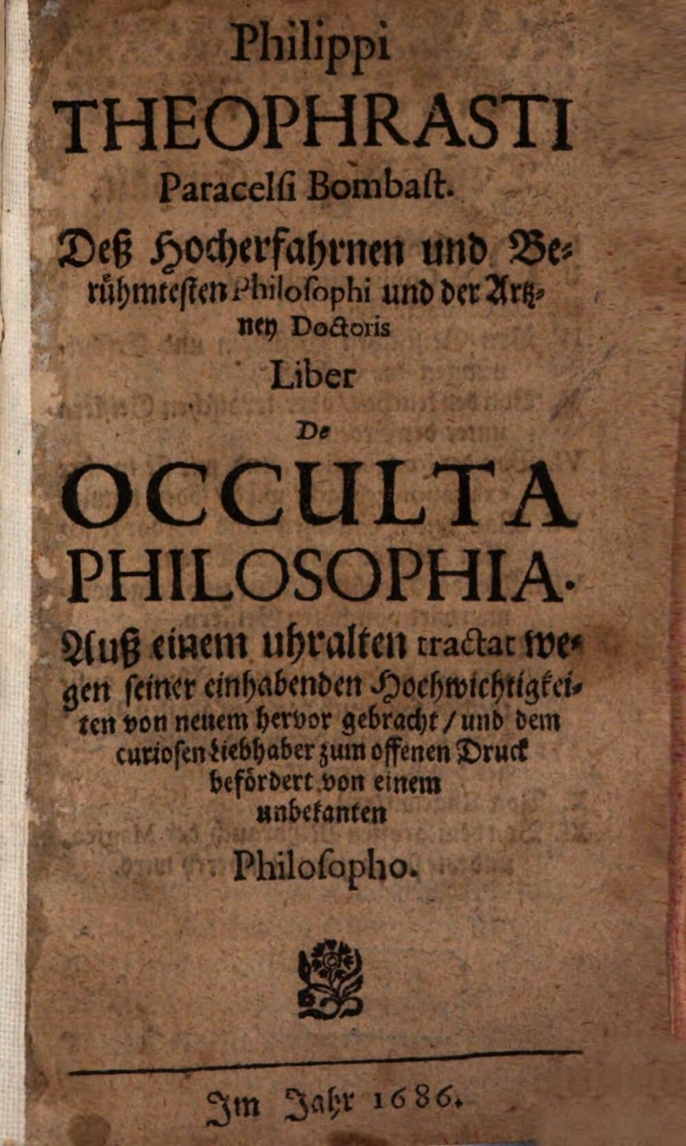 Philippi Theophrasti Paracelsi Bombast. Deß Hocherfahrnen und Berühmtesten Philosophi und der Artzney Doctoris Liber De Occulta Philosophia : Auß einem uhralten tractat ... dem curiosen Liebhaber zum offenen Druck befördert von einem unbekanten Philosopho