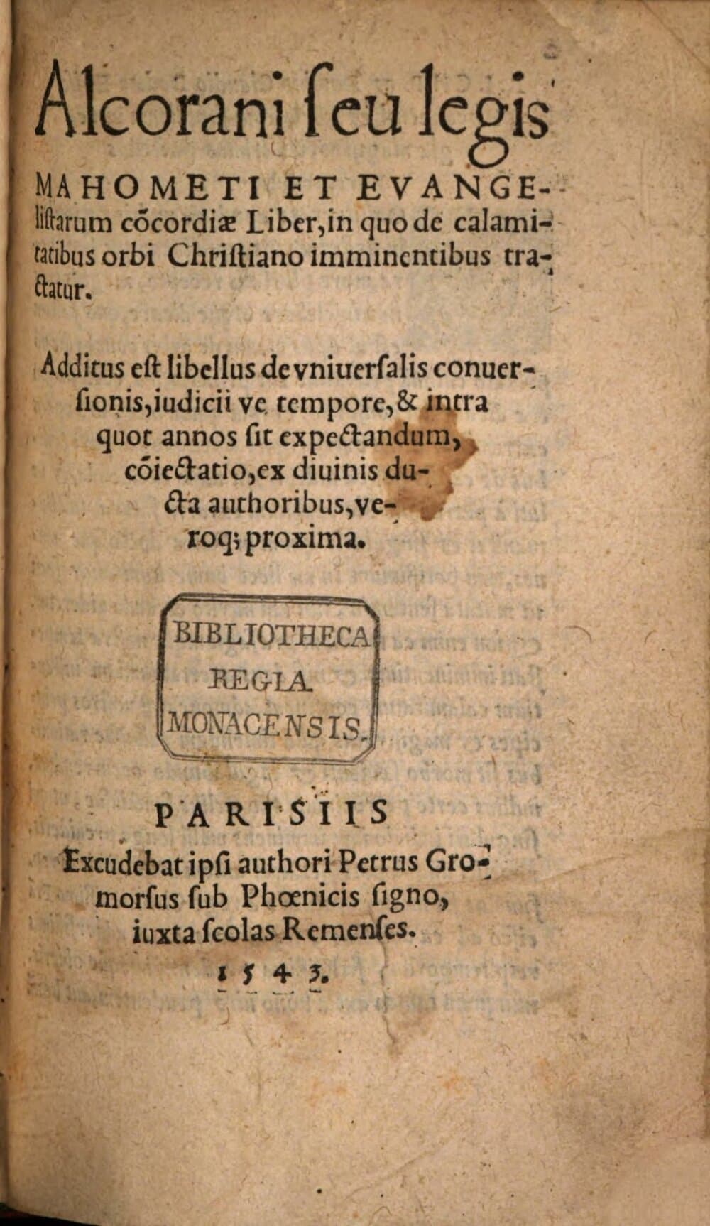 Alcorani seu legis Mahometi et Evangelistarum concordiae Liber : in quo de calamitatibus orbi Christiano imminentibus tractatur ; Additus est libellus de universalis conversionis, iudiciive tempore, et intra quot annos sit expectandum, coniectatio, ex divinis ducta authoribus, veroque proxima