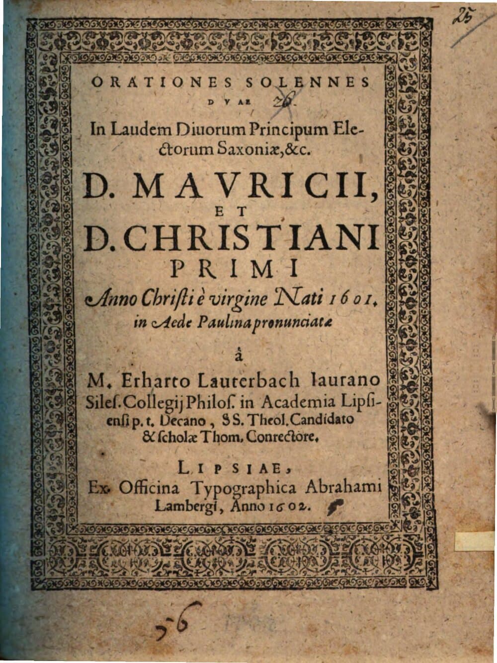 Orationes solennes duae in laudem Diuorum Principum Electorum Saxoniae, &c. D. Mauricii et D. Christiani Primi