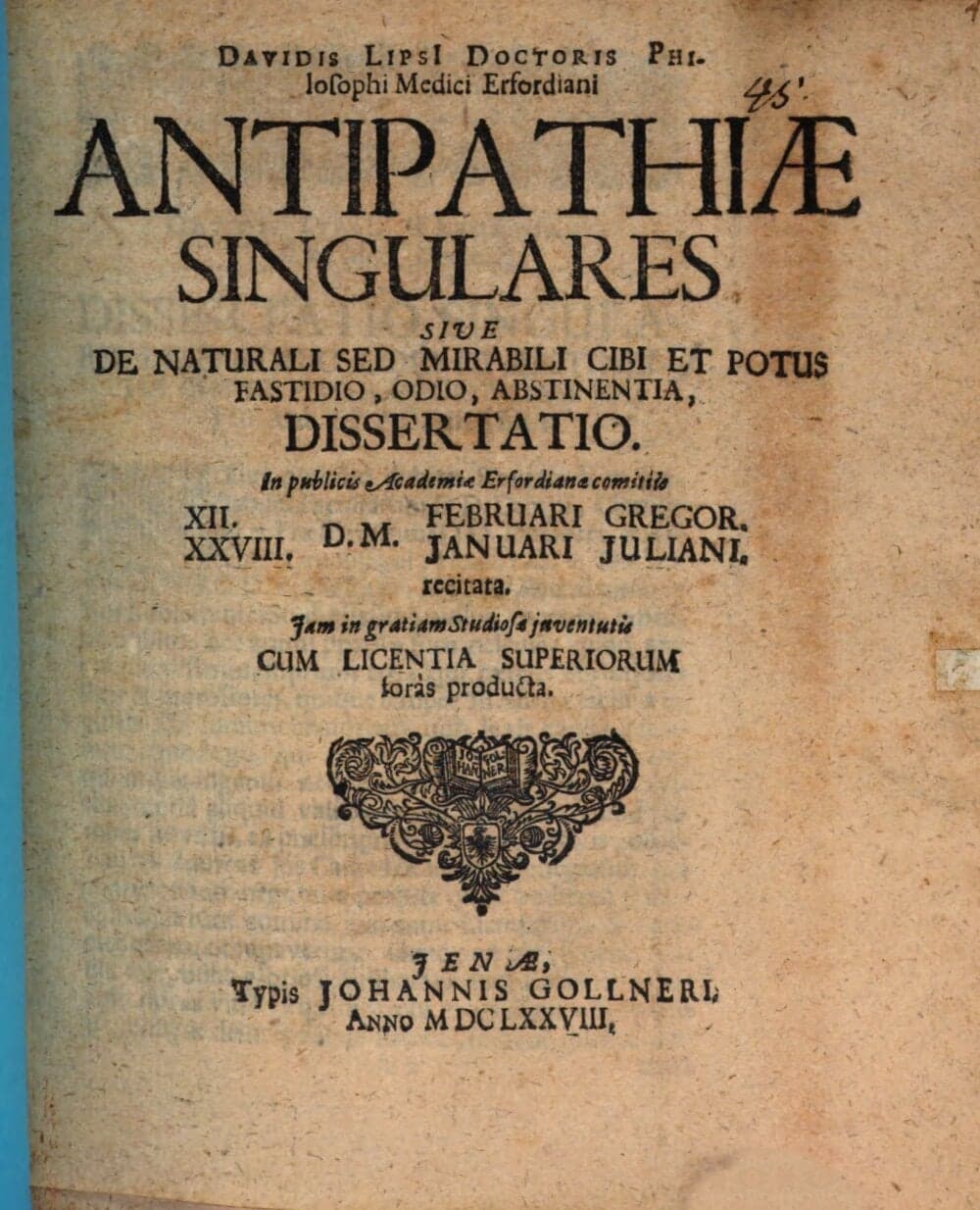 Dav. Lipsi Antipathiae singulares, sive de naturali, sed mirabili cibi et potus fastidio, odio, abstinentia, dissertatio