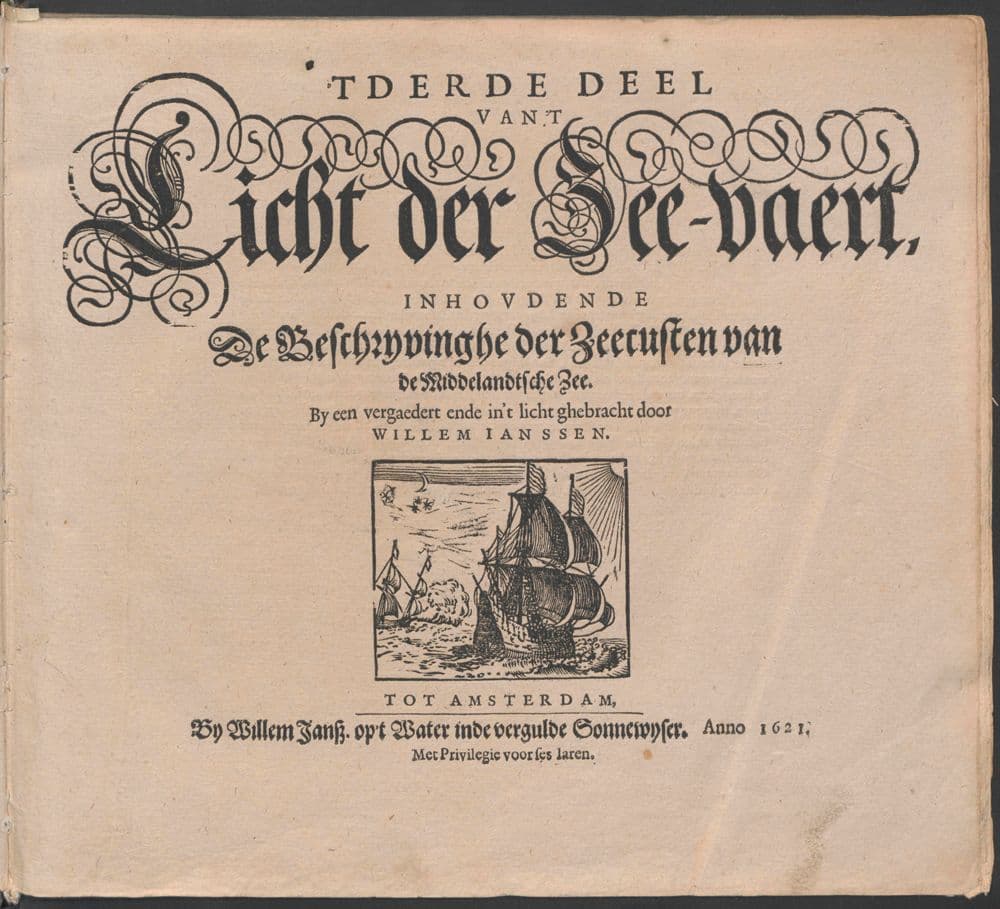 'T Derde deel van 't Licht der zee-vaert, inhoudende de beschryvinghe der zeecusten van de Middelandtsche Zee /, By een vergaedert ende in't licht ghebracht door Willem Janssen.