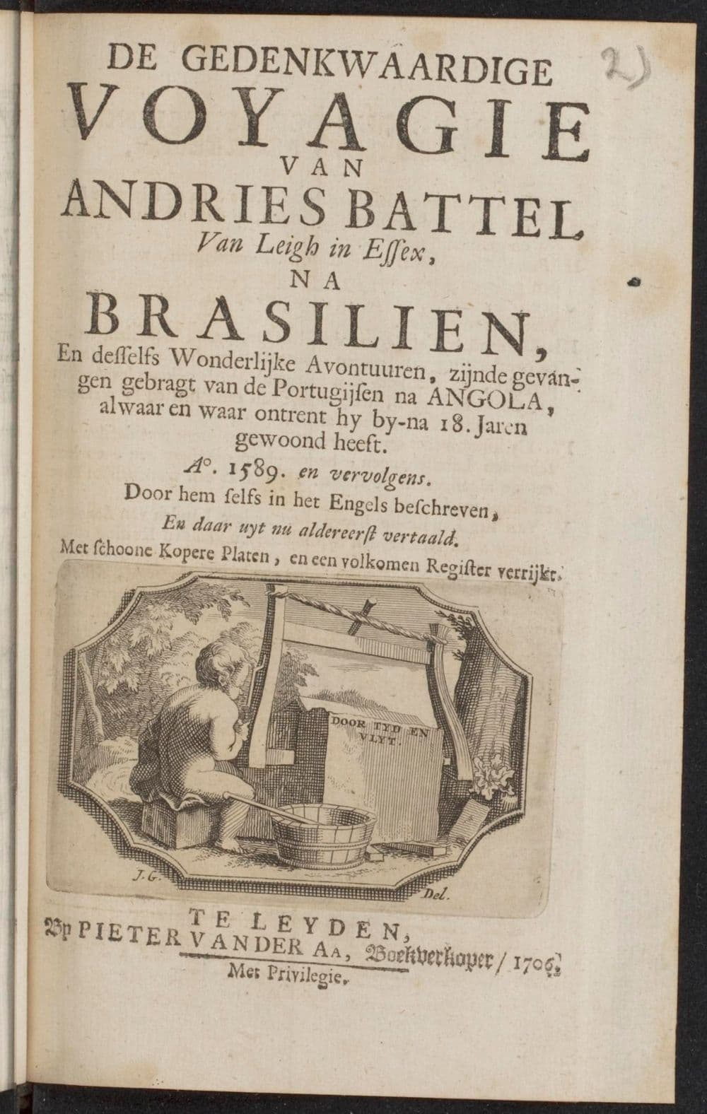 De gedenkwaardige voyagie van Andries Battel van Leigh in Essex, na Brasilien, en desselfs wonderlĳke avontuuren, zĳnde gevangen gebragt van de Portugĳsen na Angola, alwaar en waar omtrent hy na by-na 18. jaren gewoond heeft. A°. 1589. en vervolgens., Door hem selfs in het Engels beschreven, en daar uyt nu aldereerst vertaald ; met schoone kopere platen, en een volkomen register verrijkt