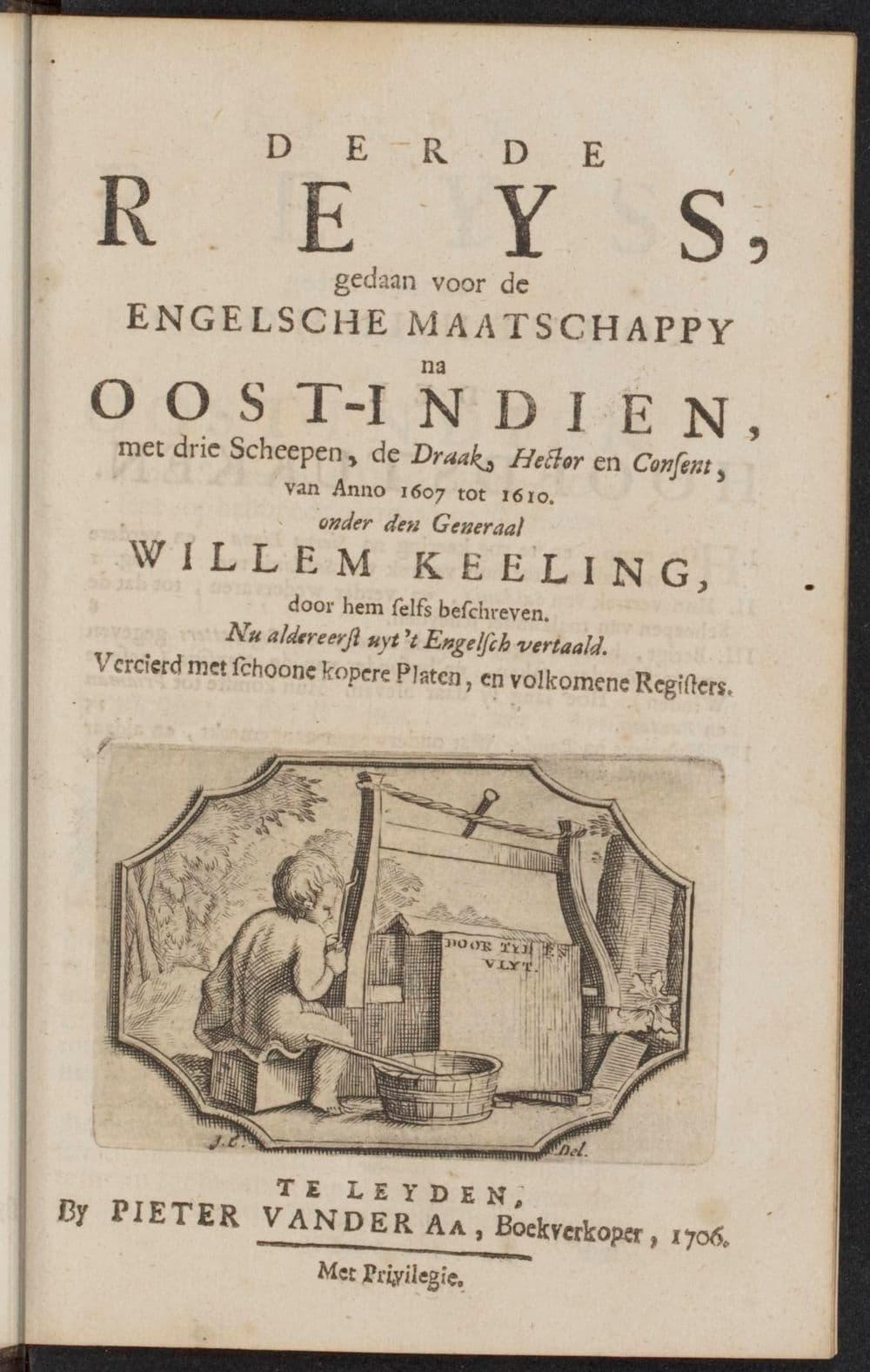 Derde reys, gedaan voor de Engelsche Maatschappy na Oost-Indien, met drie scheepen, de Draak, Hector, en Consent, van anno 1607 tot 1610. onder den generaal Willem Keeling, door hem selfs beschreven ; nu aldereerst uyt 't Engelsch vertaald ; vercierd met schoone kopere platen, en volkomene registers