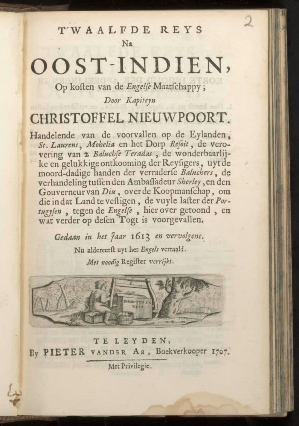Twaalfde reys na Oost-Indien, op kosten van de Engelse Maatschappy; door Kapiteyn Christoffel Nieuwpoort. :, Handelende van de voorvallen op de eylanden; St. Laurens, Mohelia en het dorp Resoit, de verovering van 2 Baluchse Teradas, de wonderbaarlĳke en gelukkige ontkooming der reysigers, uyt de moord-dadige handen der verraderse Baluchers, de verhandeling tussen den Ambassadeur Sherley, en den Gouverneur van Diu, over de koopmanschap, om die in dat land te vestigen, de vuyle, tegen de Engelse, hier over getoond, en wat verder op desen togt is voorgevallen. Gedaan in 't jaar 1613 en vervolgens, nu aldereerst uyt het Engels vertaald. Met noodig register verrĳkt