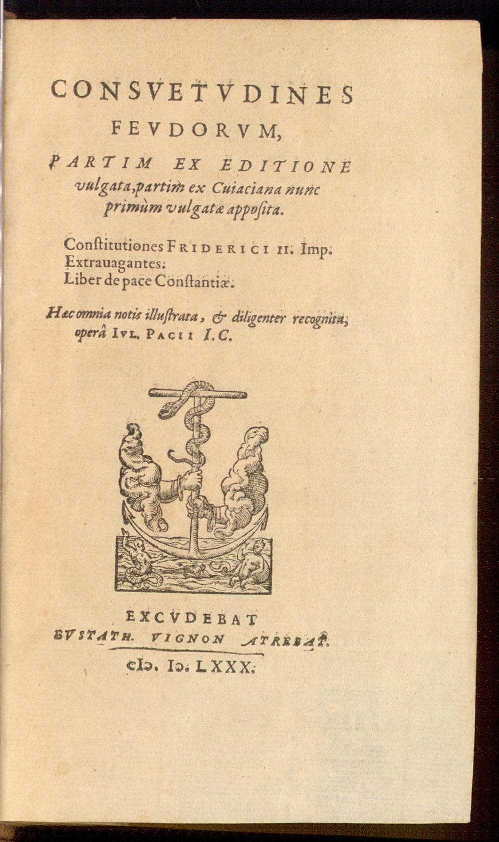 Consuetudines Feudorum, partim ex editione vulgata, partim ex Cujaciana nunc primum vulgatae apposita. Constitutiones Friderici II. Imp. Extravagantes. Liber de pace Constantiae. Haec omnia notis illustrata, et diligenter recognita, opera Jul. PaciI. I. C.