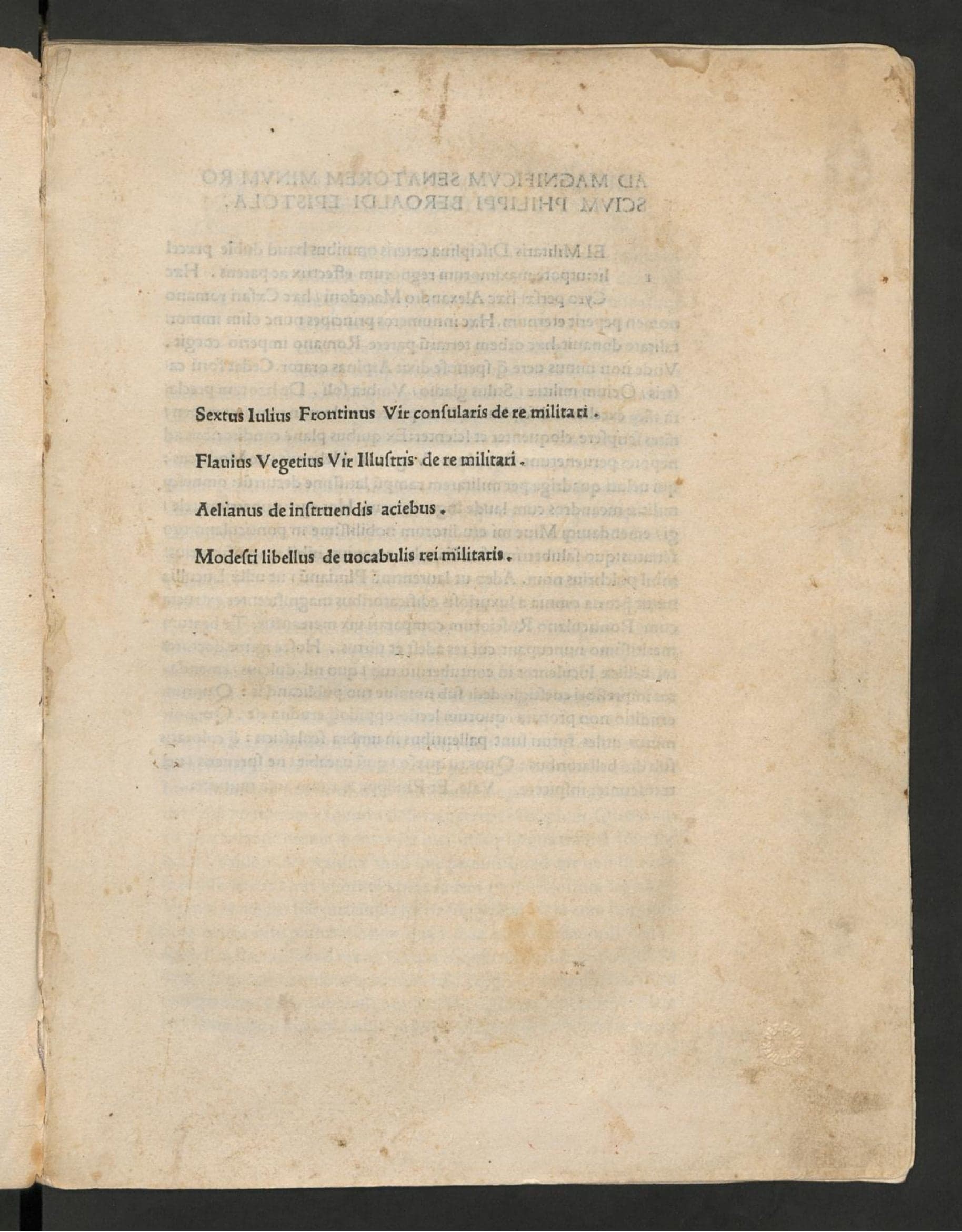 Sextus Iulius Frontinus, vir consularis de re militari : ; Flavius Vegetius, vir illustris de re militari. Aelianus de instruendis aciebus. Modesti libellus de vocabulis rei militaris