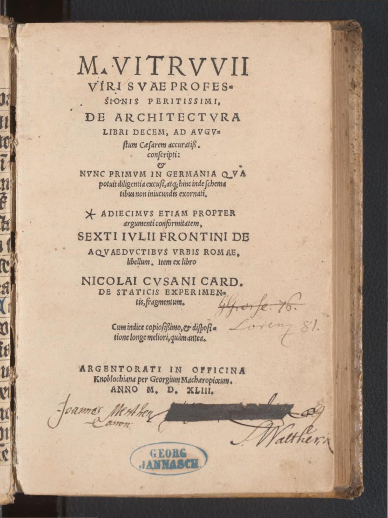 M. Vitruvii ... De architectura libri decem, ad Augustum Caesarem accuratiss. conscripti : &amp; nunc primum in Germania qua potuit diligentia excusi, .... * adiecimus etiam propter argumenti conformitatem, Sexti Iulii Frontini De aquaeductibus urbis Romae, libellum. item ex libro Nicolai Cusani Card. De staticis experimentis, fragmentum : Cum indice copiosissimo, &amp; dispositione longe meliori, quàm antea