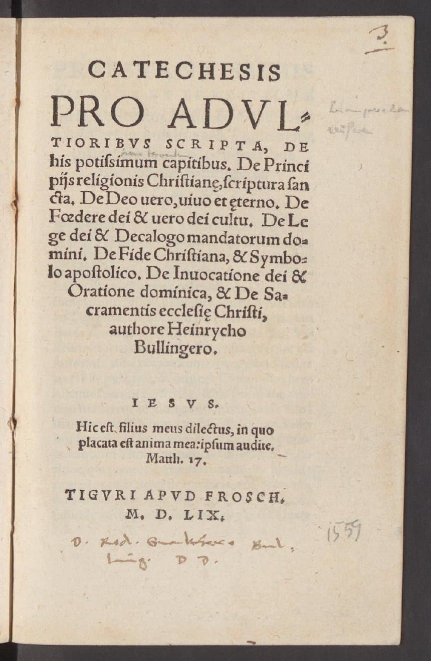 Catechesis Pro Advltioribvs Scripta, De his potissimum capitibus : De Principijs religionis Christianę, scriptura sancta. De Deo uero, uiuo &amp; ęterno. De foedere dei &amp; uero dei cultu. De Lege dei &amp; Decalogo mandatorum domini. De Fide Christiana &amp; Symbolo apostolico. De Inuocatione dei &amp; Oratione dominica &amp; De Sacramentis ecclesię Christi