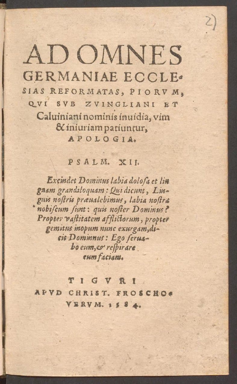 Ad omnes Germaniae ecclesias reformatas, piorum, qui sub Zvingliani et Calviniani nominis invidia, vim &amp; iniuriam patiuntur, apologia