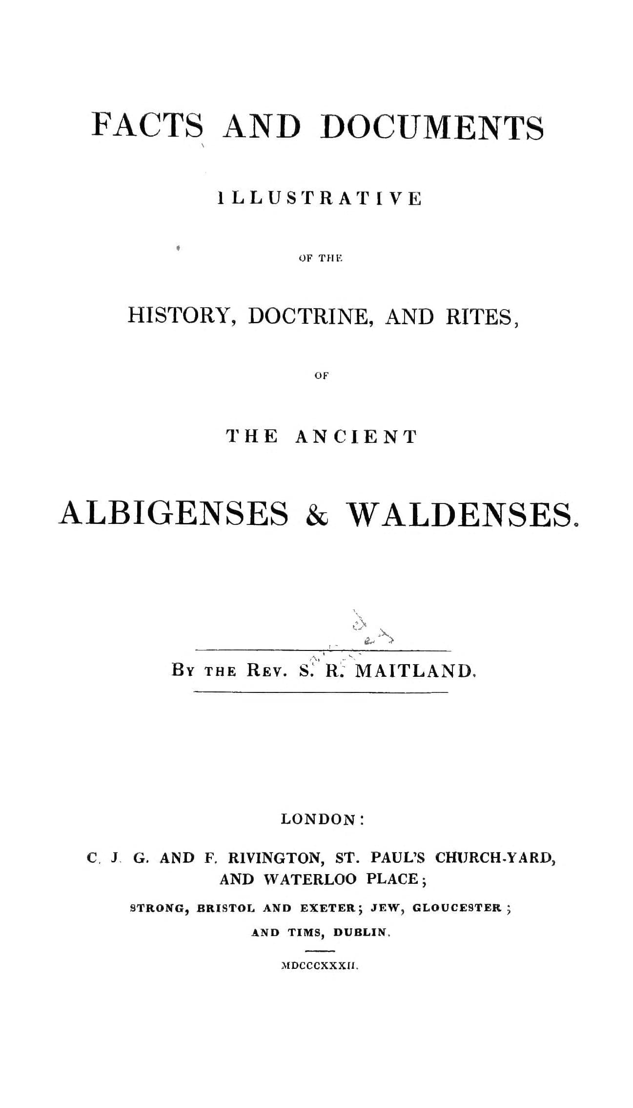 Facts and Documents Illustrative of the History, Doctrine and Rites of the Ancient Vallenses and Albigenses