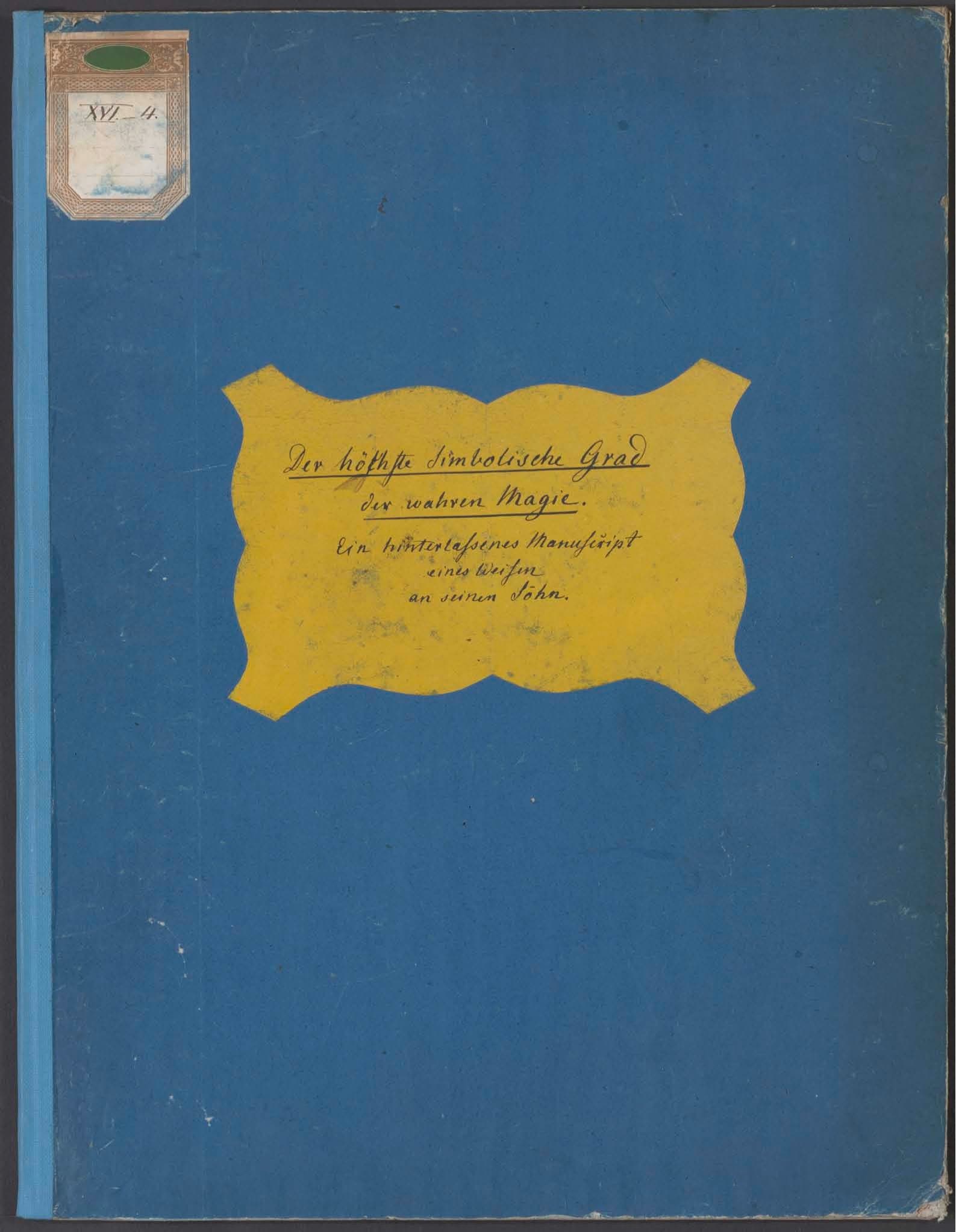 Hoechste symbolische Grad der wahren Magie. Ein hinterlassenes Manuscript eines Weisen an seinen Sohn. October 1790
