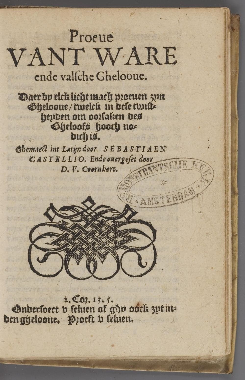 
              Proeve vant ware ende valsche gheloove, ... /
              Sebastianus Castellio ; Uyt 't Lat. overgh. d...
        