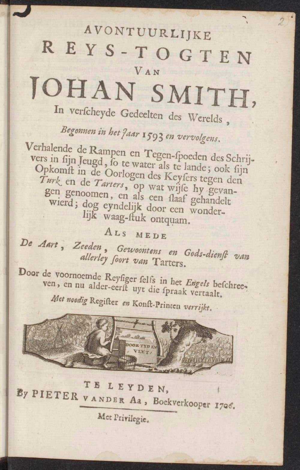 
              Avontuurlĳke reys-togten van Johan Smith, in verscheyde gedeelten des werelds, begonnen in het jaar 1593 ...
        