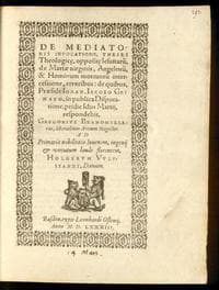 De mediatoris invocatione : theses theologicae, oppositae Iesuitarum, de Mariae virginis, Angelorum, &amp; Hominum mortuorum intercessione, erroribus