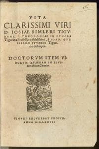 Vita clarissimi viri D. Iosiae Simleri Tigurini, S. Theologiae in Schola Tigurina Professoris fidelissimi