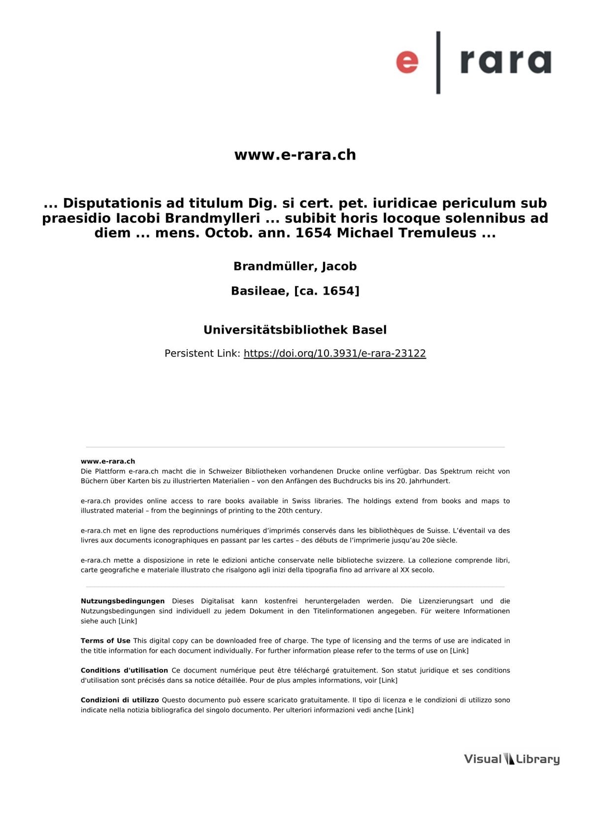 ... Disputationis ad titulum Dig. si cert. pet. iuridicae periculum sub praesidio Iacobi Brandmylleri ... subibit horis locoque solennibus ad diem ... mens. Octob. ann. 1654 Michael Tremuleus Genevensis
